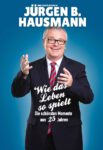 Jürgen B. Hausmann - Wie das Leben so spielt - die schönsten Momente aus 25 Jahren