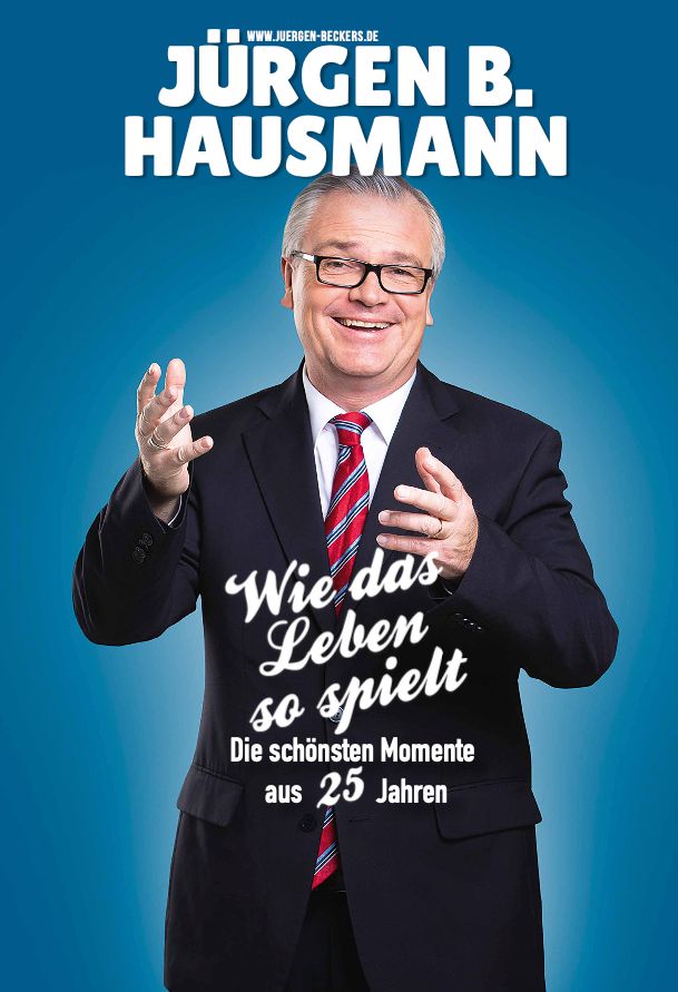 Jürgen B. Hausmann - Wie das Leben so spielt - die schönsten Momente aus 25 Jahren